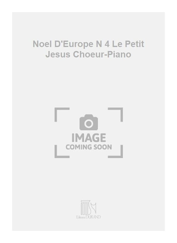 Noel D'Europe N 4 Le Petit Jesus Choeur-Piano